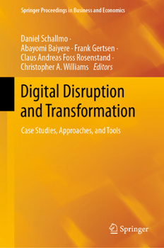 Hardcover Digital Disruption and Transformation: Case Studies, Approaches, and Tools Book