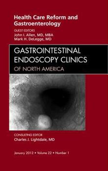 Hardcover Health Care Reform and Gastroenterology, an Issue of Gastrointestinal Endoscopy Clinics: Volume 22-1 Book