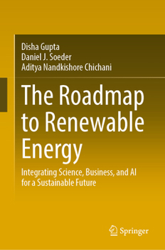 Hardcover The Roadmap to Renewable Energy: Integrating Science, Business, and AI for a Sustainable Future Book
