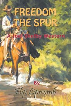 Paperback Freedom the Spur: A Joel Shelby Western Book