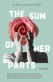 The Sum of Her Parts: Essays - Book  of the Crux: The Georgia Series in Literary Nonfiction