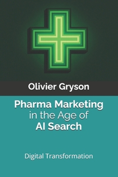 Pharma Marketing in the Age of AI Search: A Practical Playbook for Digital Transformation in Modern Pharma
