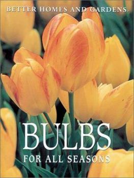 Paperback Better Homes and Gardens Bulbs for All Seasons Book