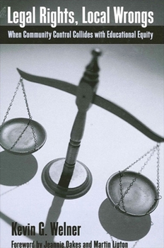 Legal Rights, Local Wrongs: When Community Control Collides With Educational Equity (Suny Series, Restructuring and School Change)