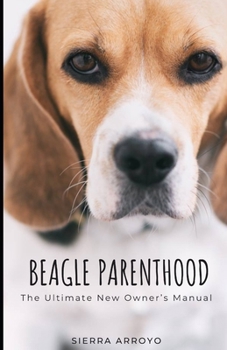 Paperback Beagle Parenthood: The Ultimate New Owner's Manual Book