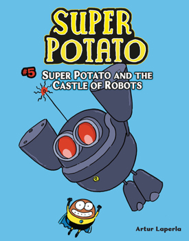 Library Binding Super Potato and the Castle of Robots: Book 5 Book
