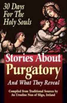 Paperback Stories about Purgatory & What They Reveal: 30 Days for the Holy Souls Book