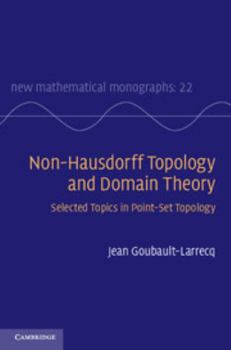 Non-Hausdorff Topology and Domain Theory: Selected Topics in Point-Set Topology - Book  of the New Mathematical Monographs