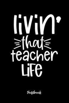 Paperback Livin' That Teacher Life Journal Black Cover: Teaching Assistant Notebook,6x9 DOT GRID Paper 120 Pages, Teacher Gifts Notebooks & Journals, Great for Book