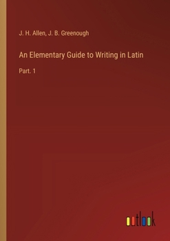 Paperback An Elementary Guide to Writing in Latin: Part. 1 Book