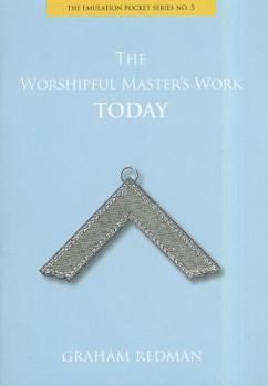 Paperback The Worshipful Master's Work Today (The Emulation Pocket) Book