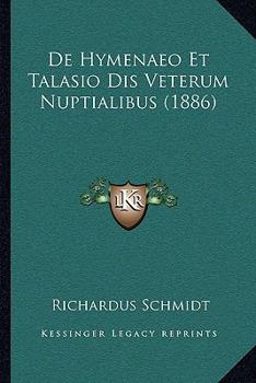 Paperback De Hymenaeo Et Talasio Dis Veterum Nuptialibus (1886) [Latin] Book