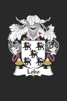 Lobo: Lobo Coat of Arms and Family Crest Notebook Journal (6 x 9 - 100 pages)