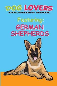 Paperback Dog Lovers Coloring Book: Featuring German Shepherds Book