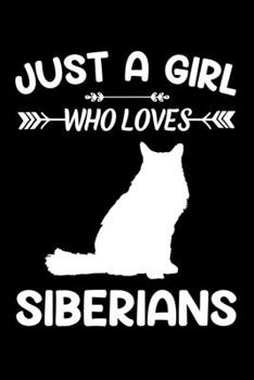 Just a girl who loves Siberians: Gift for Siberian Cat Lovers Diary | Blank Lined Notebook And Journal | 6x9 Inch 120 Pages White Paper