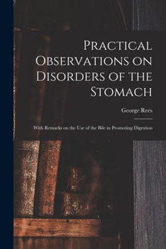 Paperback Practical Observations on Disorders of the Stomach: With Remarks on the Use of the Bile in Promoting Digestion Book