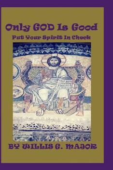 Paperback Only God Is Good: Put Your Spirit In Check Book