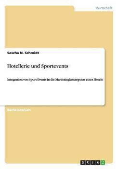 Paperback Hotellerie und Sportevents: Integration von Sport-Events in die Marketingkonzeption eines Hotels [German] Book