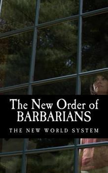 Paperback The New Order of Barbarians: The New World System Book