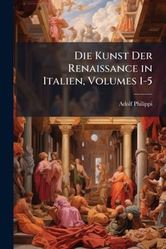 Paperback Die Kunst Der Renaissance in Italien, Volumes 1-5 [German] Book
