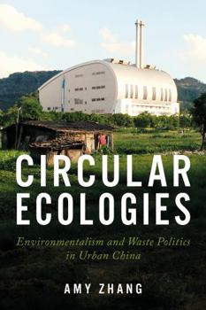Hardcover Circular Ecologies: Environmentalism and Waste Politics in Urban China Book