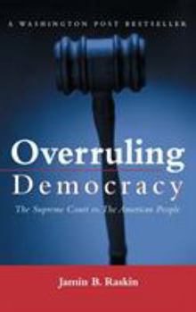 Hardcover Overruling Democracy: The Supreme Court Vs. the American People Book