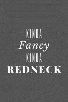 Kinda Fancy Kinda Redneck: Country For Girl Lined Simple Journal Composition Notebook (6" x 9") 120 Pages
