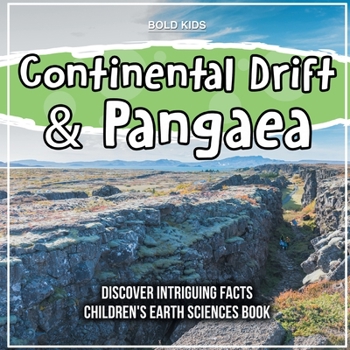 Paperback Continental Drift & Pangaea Discover Intriguing Facts Children's Earth Sciences Book