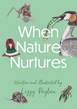Paperback Troubador Publishing When Nature Nurtures (Nature Nurture Series). Book