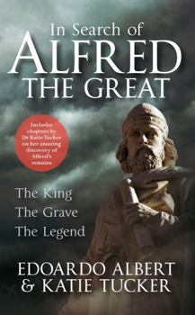 Paperback In Search of Alfred the Great: The King, the Grave, the Legend Book