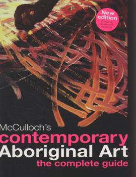 Paperback McCulloch's Contemporary Aboriginal Art: The Complete Guide. Susan McCulloch, Emily McCulloch Childs Book