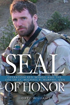 Paperback Seal of Honor: Operation Red Wings and the Life of LT Michael P. Murphy, USN Book