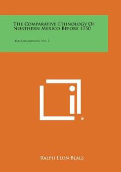 Paperback The Comparative Ethnology of Northern Mexico Before 1750: Ibero-Americana, No. 2 Book