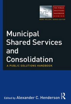 Paperback Municipal Shared Services and Consolidation: A Public Solutions Handbook Book