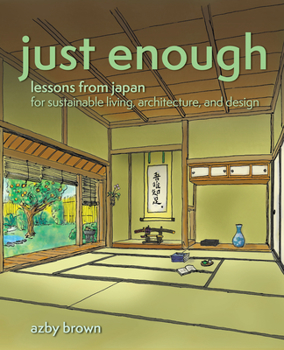 Paperback Just Enough: Lessons from Japan for Sustainable Living, Architecture, and Design Book