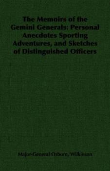 The Memoirs of the Gemini Generals: Personal Anecdotes Sporting Adventures, and Sketches of Distinguished Officers