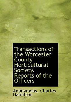 Transactions of the Worcester County Horticultural Society. Reports of the Officers