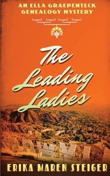 The Leading Ladies: An Ella Graepenteck Genealogy Mystery - Book #2 of the Ella Graepenteck Genealogy Mysteries