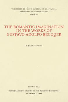 The Romantic imagination in the works of Gustavo Adolfo Becquer (North Carolina studies in the Romance languages and literatures)