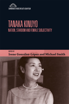 Hardcover Tanaka Kinuyo: Nation, Stardom and Female Subjectivity Book