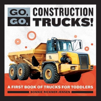 Paperback Go, Go, Construction Trucks!: A First Book of Trucks for Toddlers Book