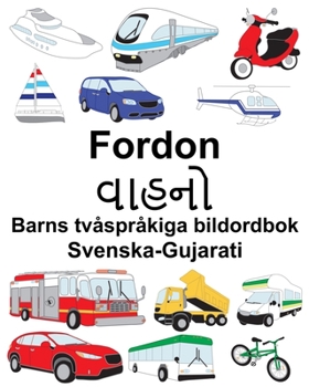 Paperback Svenska-Gujarati Fordon/વાહનો Barns tvåspråkiga bildordbok [Swedish] Book