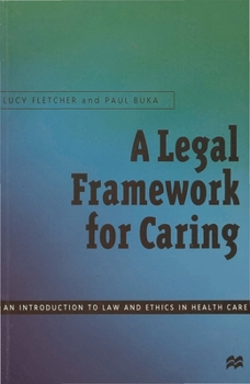 Paperback A Legal Framework for Caring: An Introduction to Law and Ethics in Health Care Book