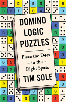 Paperback Domino Logic Puzzles: Place the Dots in the Right Spots Book