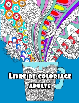 Paperback Livre de Coloriage Adulte: livre de coloriage adulte anti stress, grande taille 21x27 cm, mandala pour adultes, (livre de coloriage adulte paysag [French] Book