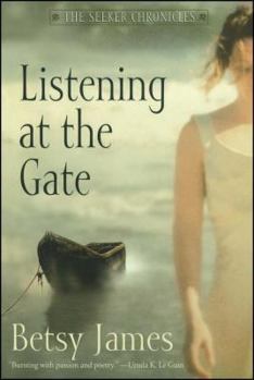 Listening at the Gate - Book #3 of the Seeker Chronicles