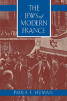 Paperback The Jews of Modern France: Volume 1 Book