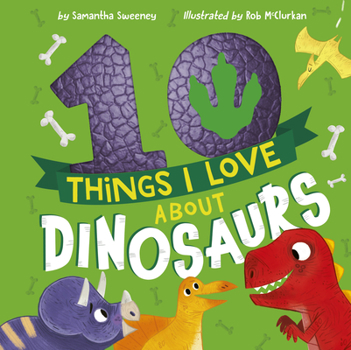 Hardcover 10 Things I Love about Dinosaurs Book