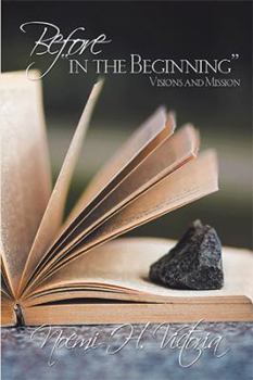 Hardcover Before "In the Beginning": Visions and Mission Book