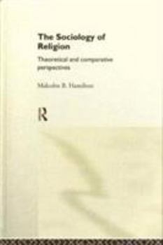 Hardcover The Sociology of Religion: An Introduction to Theoretical and Comparative Perspectives Book
